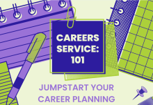 Illustrations of stationary supplies in purple and green. Post-it note with event title reading Career's Service: 101. Subheading reading "Jumpstart your career planning".